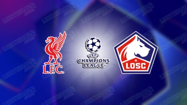 Link xem Liverpool vs Lille, 03h00 ngày 22/01, lượt 7 Cúp C1 châu Âu