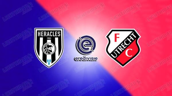 Link xem Heracles vs Utrecht, 02h00 ngày 25/01, vòng 20 VĐQG Hà Lan