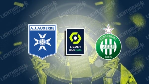 NHẬN ĐỊNH AUXERRE VS SAINT-ETIENNE, 02H45 NGÀY 25/01