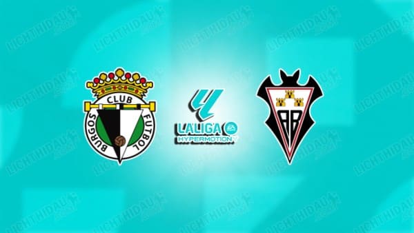 NHẬN ĐỊNH BURGOS VS ALBACETE, 02H30 NGÀY 11/3