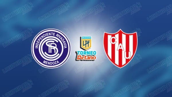 NHẬN ĐỊNH INDEPENDIENTE RIVADAVIA VS UNION, 07H15 NGÀY 11/3