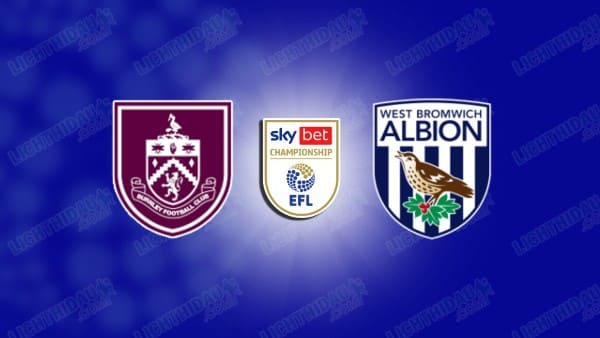 NHẬN ĐỊNH BURNLEY VS WEST BROM, 02H45 NGÀY 12/3