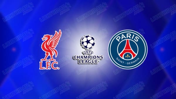 NHẬN ĐỊNH LIVERPOOL VS PSG, 03H00 NGÀY 12/03