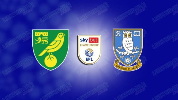 NHẬN ĐỊNH NORWICH VS SHEFFIELD WEDNESDAY, 02H45 NGÀY 12/3