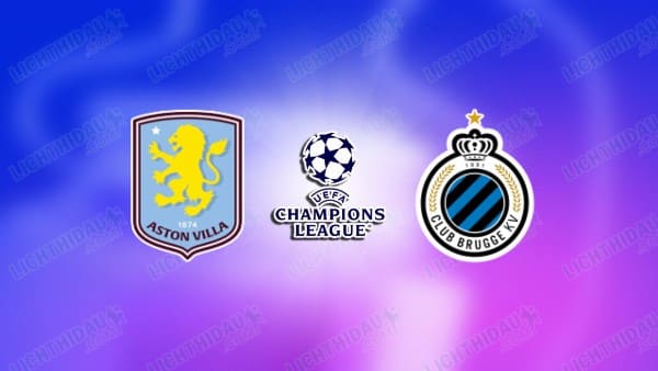 NHẬN ĐỊNH ASTON VILLA VS CLUB BRUGGE, 03H00 NGÀY 13/3