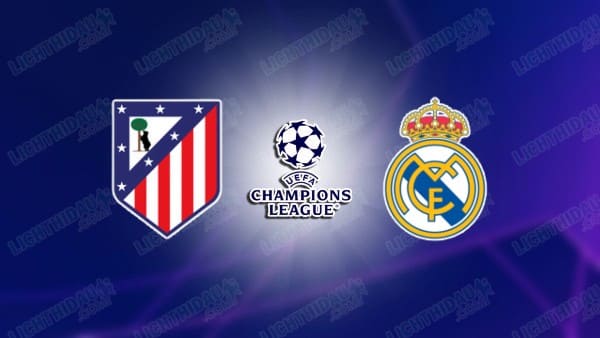 NHẬN ĐỊNH ATLETICO MADRID VS REAL MADRID, 03H00 NGÀY 13/03