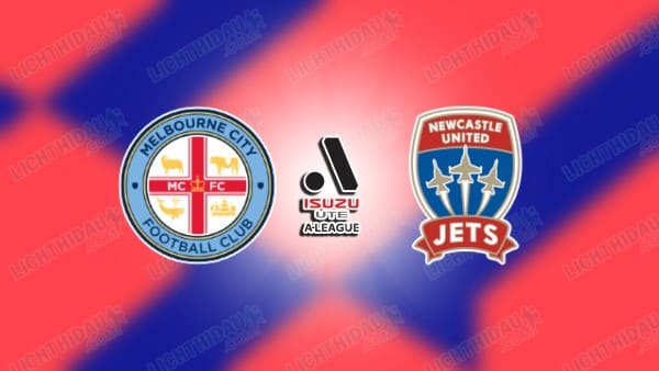 NHẬN ĐỊNH MELBOURNE CITY VS NEWCASTLE JETS, 15H00 NGÀY 12/3