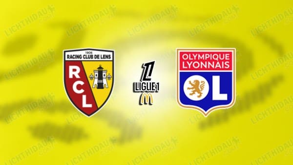 NHẬN ĐỊNH LENS VS LYON, VĐQG PHÁP, 22H00 NGÀY 16/08