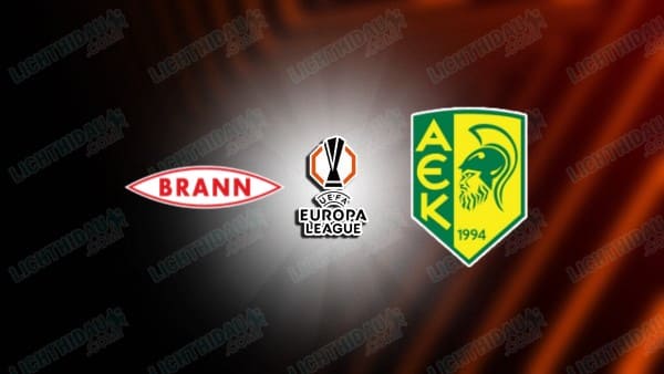 NHẬN ĐỊNH BRANN VS AEK LARNACA, 00H00 NGÀY 22/08