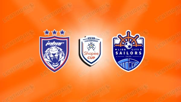 NHẬN ĐỊNH JOHOR DARUL TAKZIM VS LION CITY, 16H30 NGÀY 21/8