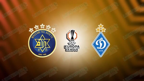 NHẬN ĐỊNH MACCABI TEL AVIV VS DINAMO KIEV, 01H00 NGÀY 22/8