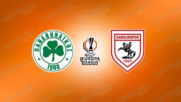 NHẬN ĐỊNH PANATHINAIKOS VS SAMSUNSPOR, 01H00 NGÀY 22/8