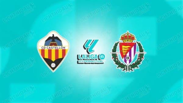 NHẬN ĐỊNH CASTELLON VS VALLADOLID, 02H30 NGÀY 23/08