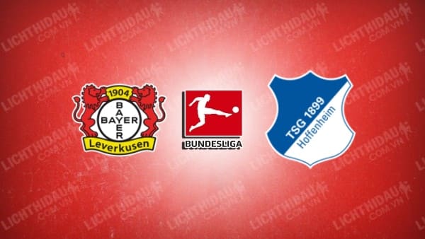 NHẬN ĐỊNH LEVERKUSEN VS HOFFENHEIM, 20H30 NGÀY 23/8