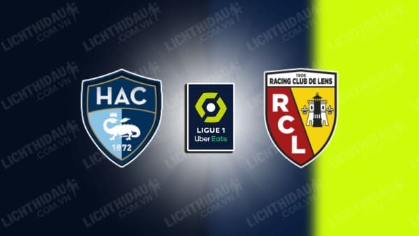 NHẬN ĐỊNH LE HAVRE VS LENS, 22H15 NGÀY 24/08