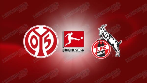 NHẬN ĐỊNH MAINZ VS FC KOLN, 20H30 NGÀY 24/08