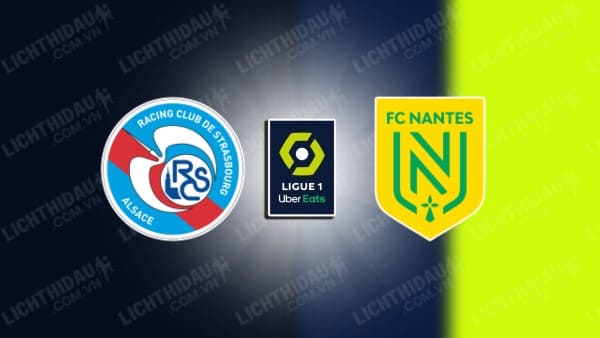 NHẬN ĐỊNH STRASBOURG VS NANTES, 22H15 NGÀY 24/08