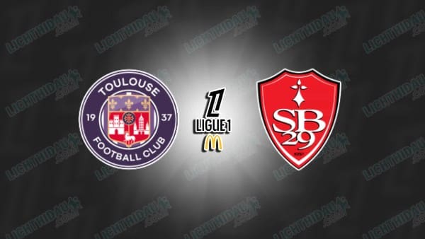 NHẬN ĐỊNH TOULOUSE VS BREST, 22H15 NGÀY 24/08