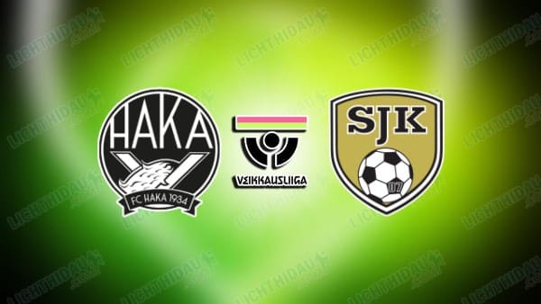 NHẬN ĐỊNH HAKA VS SJK, VEIKKAUSLIIGA, 22H00 NGÀY 25/08