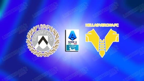 NHẬN ĐỊNH UDINESE VS HELLAS VERONA, 23H30 NGÀY 25/08