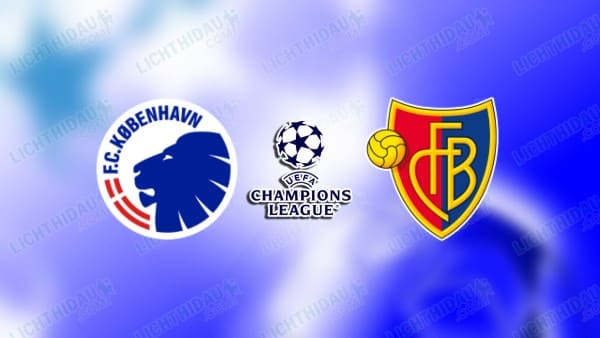 NHẬN ĐỊNH COPENHAGEN VS BASEL, 02H00 NGÀY 28/08