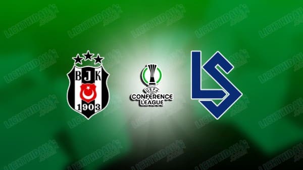 NHẬN ĐỊNH BESIKTAS VS LAUSANNE SPORTS, 00H00 NGÀY 29/8
