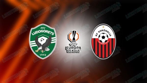 NHẬN ĐỊNH LUDOGORETS VS SHKENDIJA, 00H30 NGÀY 29/08