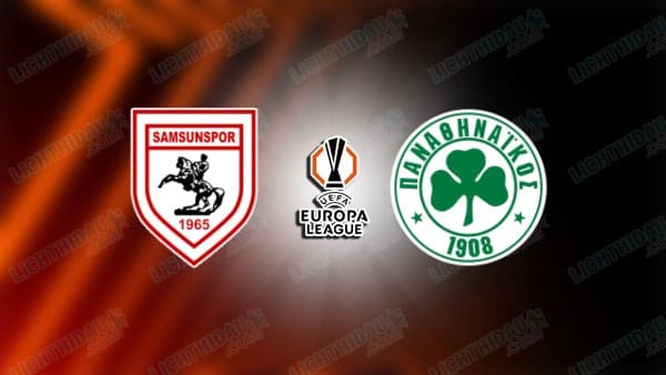 NHẬN ĐỊNH SAMSUNSPOR VS PANATHINAIKOS, 00H00 NGÀY 29/8