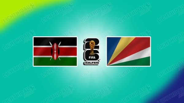 NHẬN ĐỊNH KENYA VS SEYCHELLES, 20H00 NGÀY 09/09