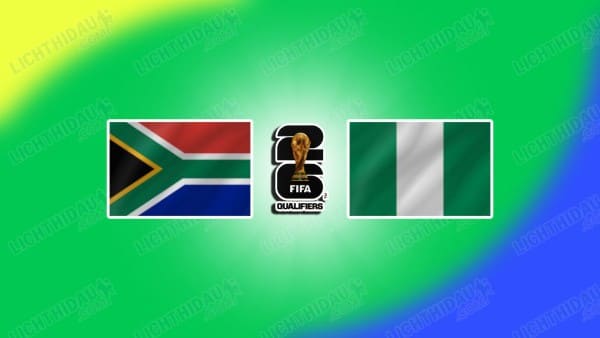 NHẬN ĐỊNH NAM PHI VS NIGERIA, 23H00 NGÀY 09/09