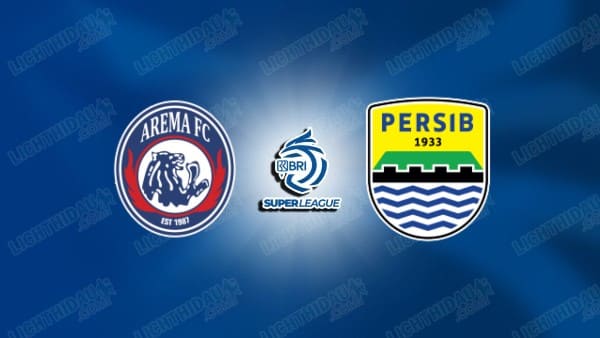 NHẬN ĐỊNH AREMA VS PERSIB BANDUNG, 15H30 NGÀY 22/9