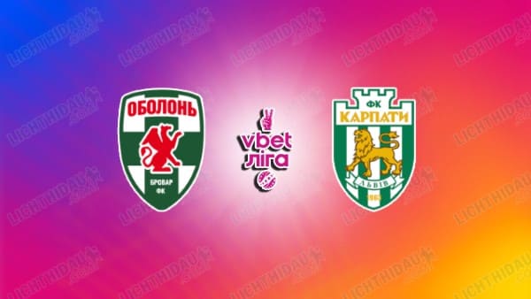 NHẬN ĐỊNH OBOLON KYIV VS KARPATY LVIV, 17H00 NGÀY 22/9