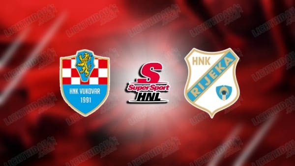 NHẬN ĐỊNH VUKOVAR VS NK RIJEKA, 23H00 NGÀY 22/09