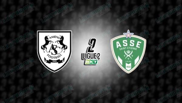 NHẬN ĐỊNH AMIENS VS SAINT-ETIENNE, 01H30 NGÀY 24/9