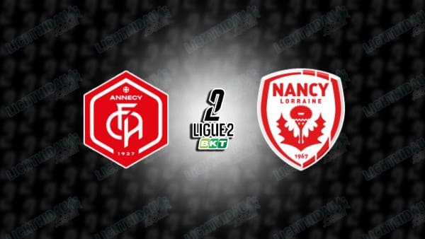 NHẬN ĐỊNH ANNECY VS NANCY, 01H30 NGÀY 24/09
