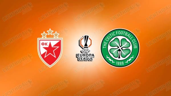 NHẬN ĐỊNH CRVENA ZVEZDA VS CELTIC, 02H00 NGÀY 25/9