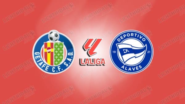 NHẬN ĐỊNH GETAFE VS ALAVES, 00H00 NGÀY 25/09
