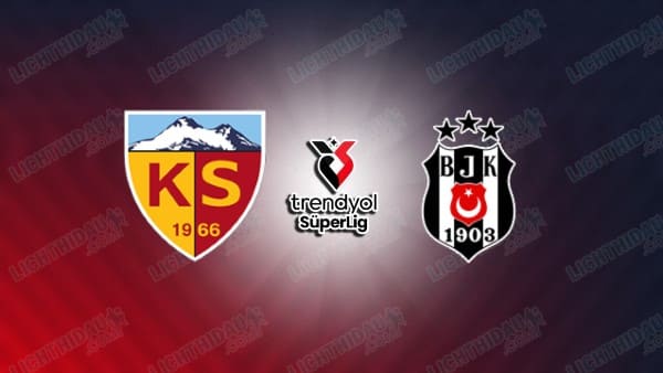 NHẬN ĐỊNH KAYSERISPOR VS BESIKTAS, 00H00 NGÀY 25/9