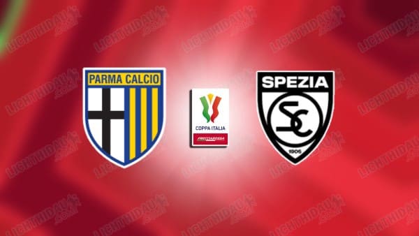 NHẬN ĐỊNH PARMA VS SPEZIA, 22H00 NGÀY 24/09