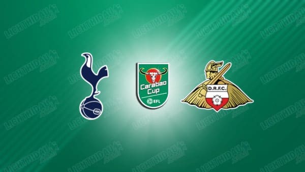 NHẬN ĐỊNH TOTTENHAM VS DONCASTER, 01H45 NGÀY 25/9