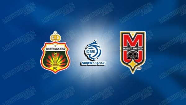 NHẬN ĐỊNH BHAYANGKARA VS MALUT UNITED, 15H30 NGÀY 25/9