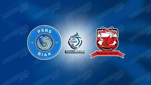 NHẬN ĐỊNH PSBS BIAK VS MADURA UNITED, 19H00 NGÀY 25/9