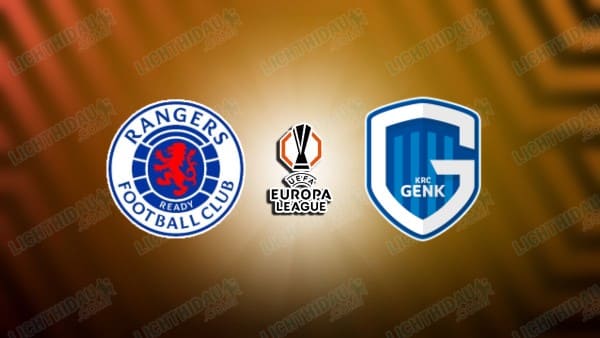 NHẬN ĐỊNH RANGERS VS GENK, 02H00 NGÀY 26/09