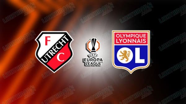 NHẬN ĐỊNH UTRECHT VS LYON, 02H00 NGÀY 26/09