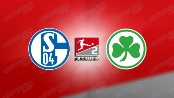 NHẬN ĐỊNH SCHALKE VS GREUTHER FURTH, 23H30 NGÀY 26/9