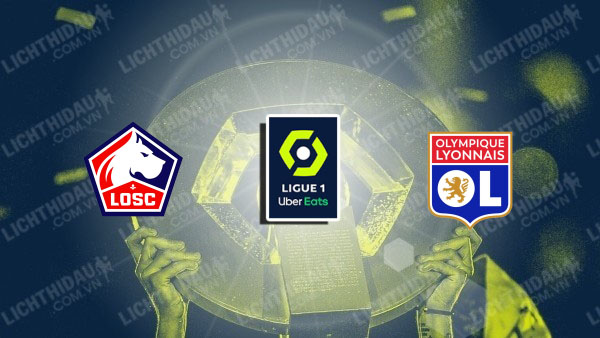 NHẬN ĐỊNH LILLE VS LYON, 22H15 NGÀY 28/9