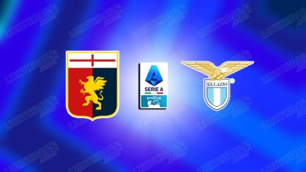 NHẬN ĐỊNH GENOA VS LAZIO, 01H45 NGÀY 30/09