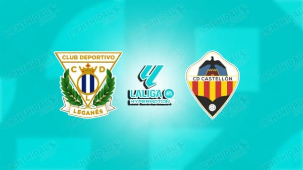 NHẬN ĐỊNH LEGANES VS CASTELLON, 01H30 NGÀY 30/09