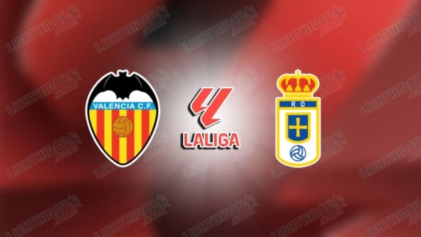 NHẬN ĐỊNH VALENCIA VS REAL OVIEDO, 02H00 NGÀY 30/9