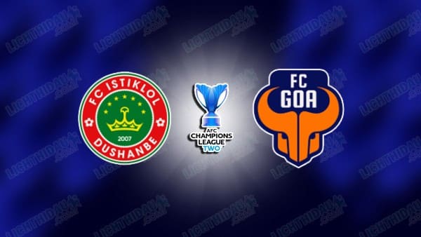 NHẬN ĐỊNH ISTIKLOL VS GOA, 20H45 NGÀY 01/10